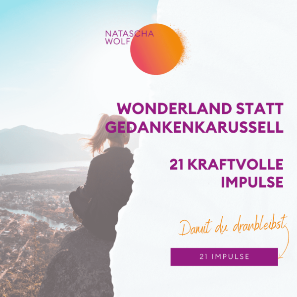Wonderland statt Gedankenkarussell - 21 kraftvolle Impulse zum Dranbleiben